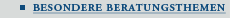 Besondere Beratungsthemen